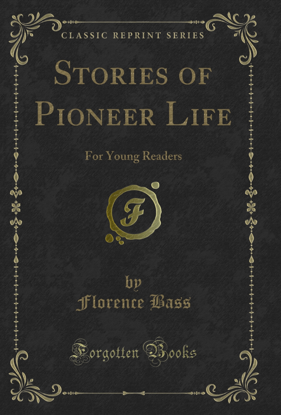 Stories of Pioneer Life: For Young Readers (Classic Reprint)