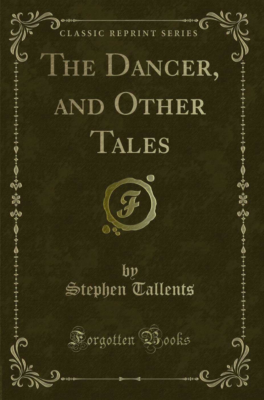 The Dancer, and Other Tales (Classic Reprint)