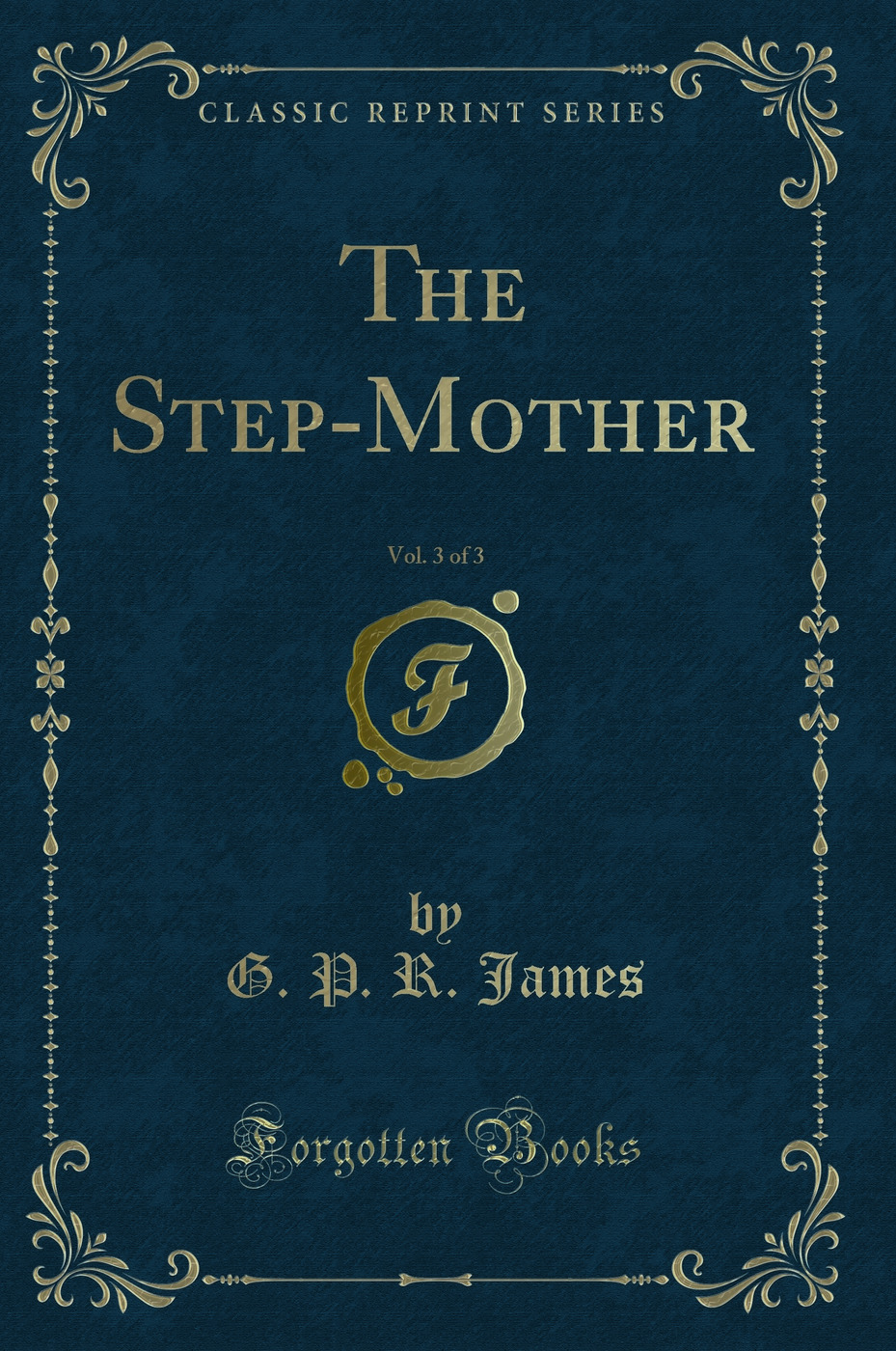 The Step-Mother, Vol. 3 of 3 (Classic Reprint)