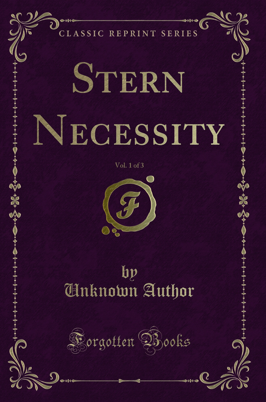Stern Necessity, Vol. 1 of 3 (Classic Reprint)