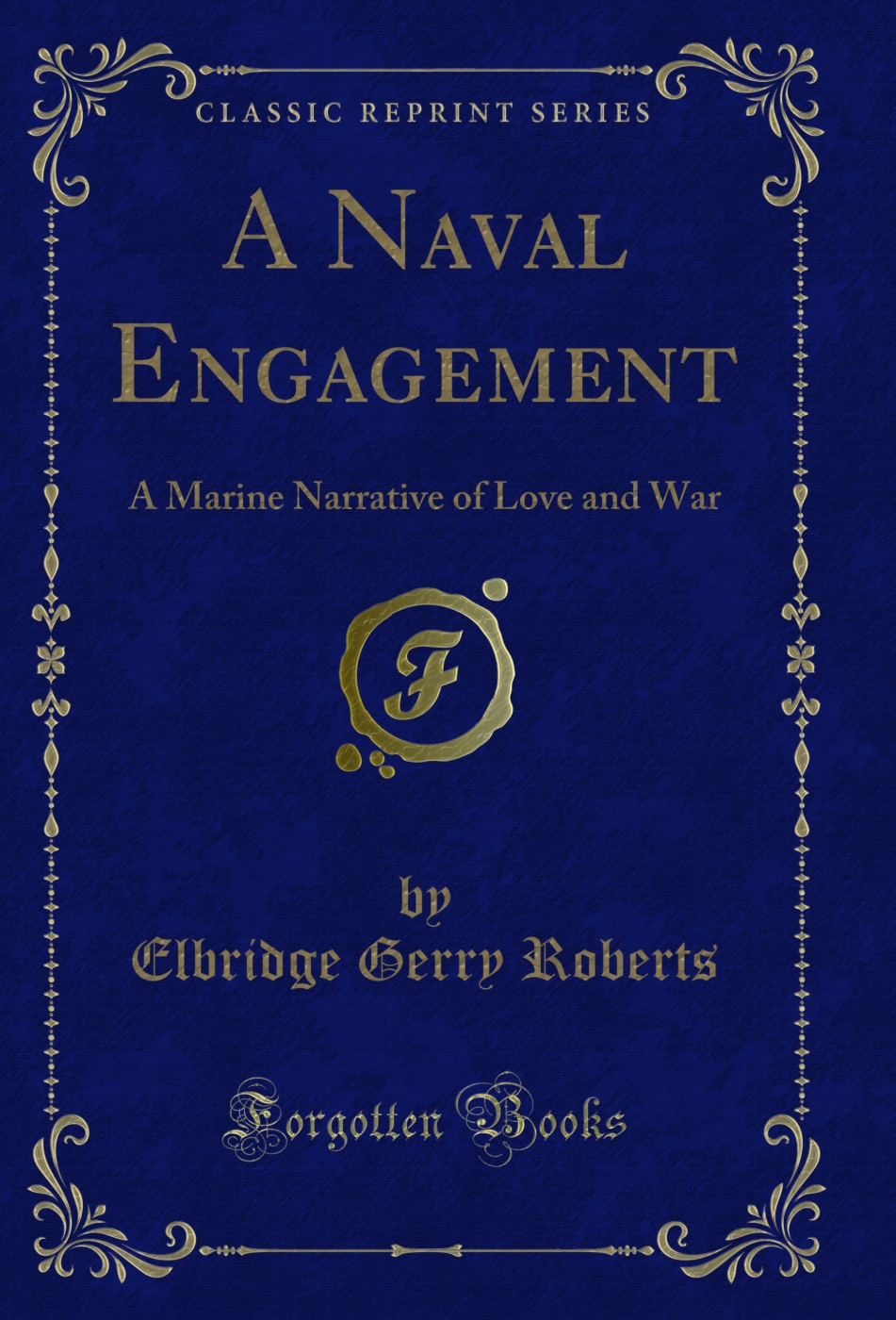 A Naval Engagement: A Marine Narrative of Love and War (Classic Reprint)