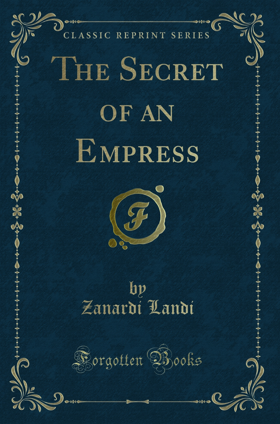 The Secret of an Empress (Classic Reprint)