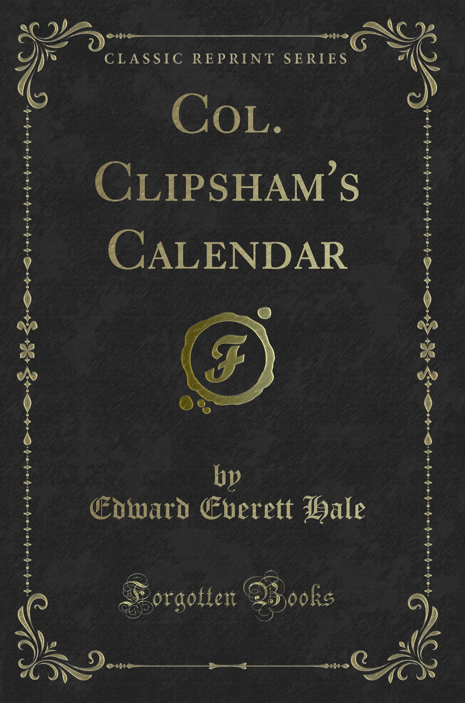 Col. Clipsham's Calendar (Classic Reprint)