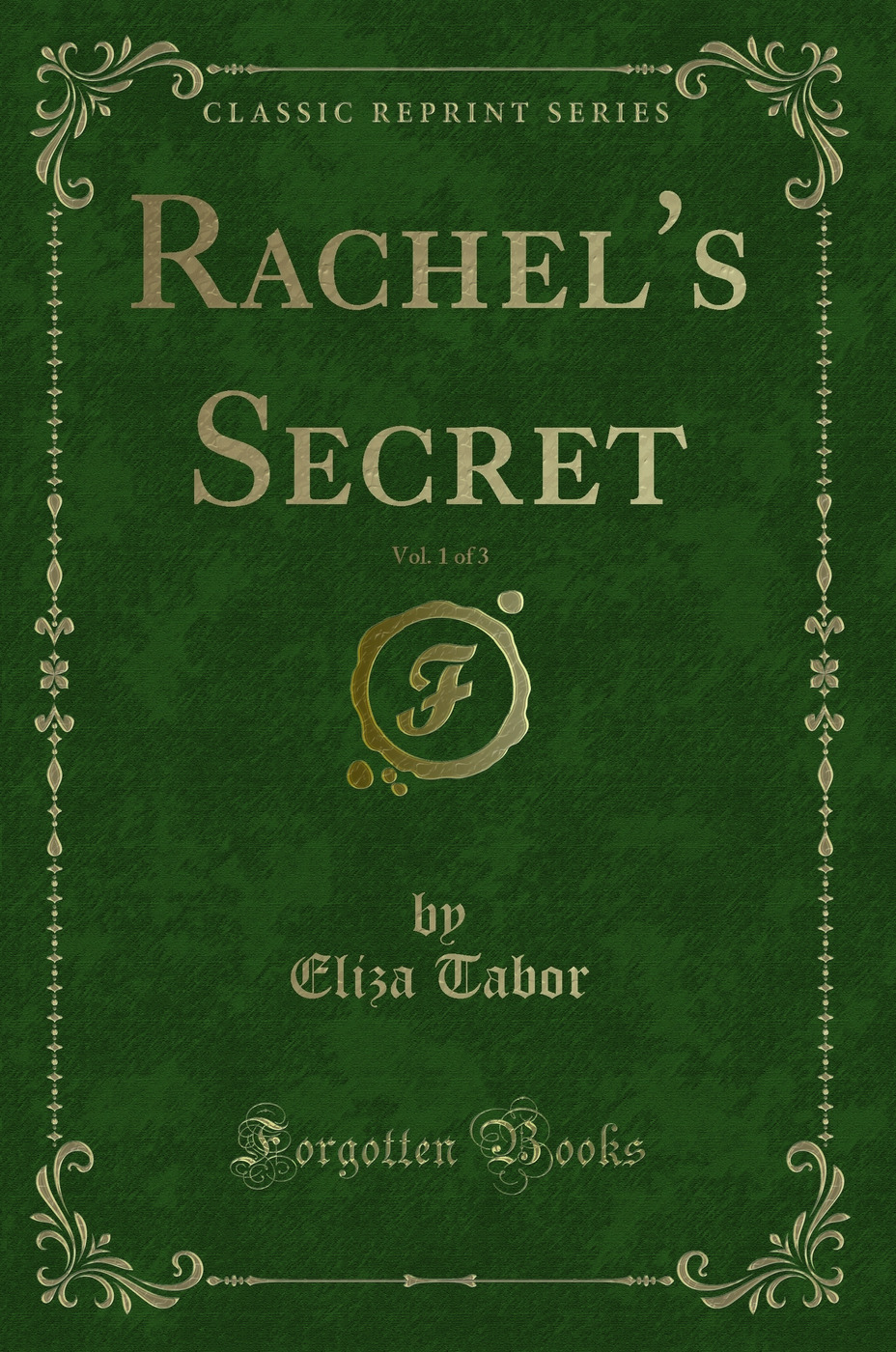 Rachel's Secret, Vol. 1 of 3 (Classic Reprint)