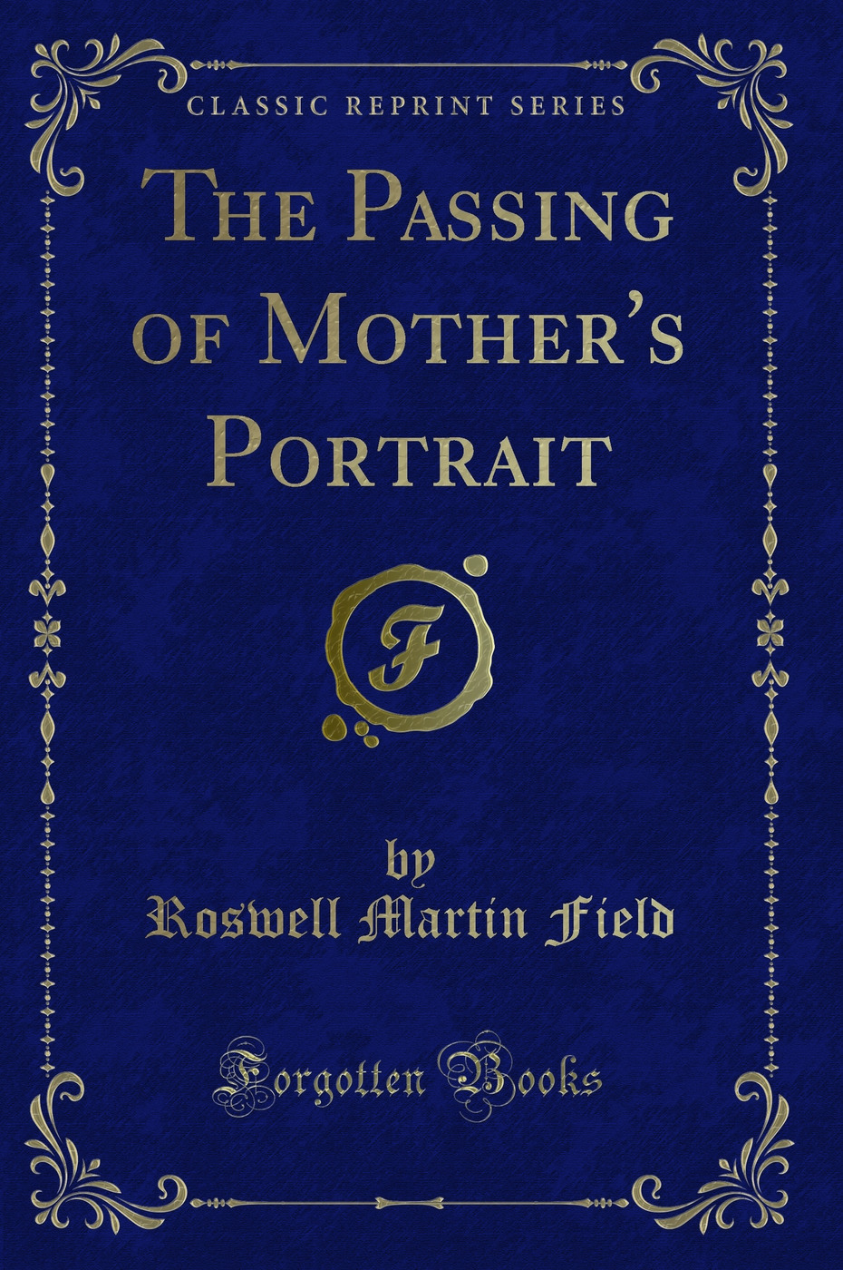 The Passing of Mother's Portrait (Classic Reprint)