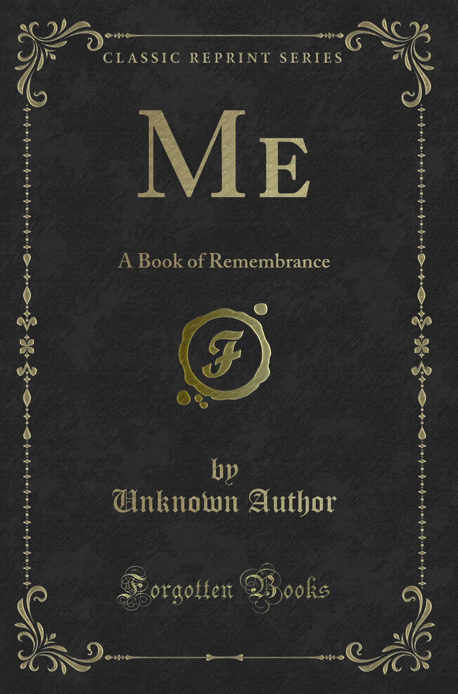 Me: A Book of Remembrance (Classic Reprint)