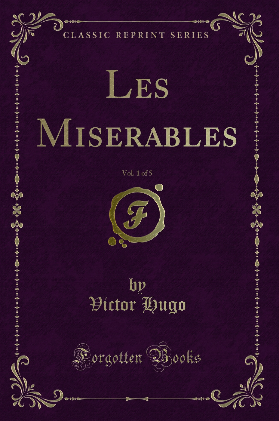 Les Miserables, Vol. 1 of 5 (Classic Reprint)