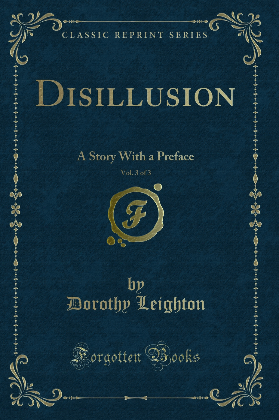 Disillusion, Vol. 3 of 3: A Story With a Preface (Classic Reprint)