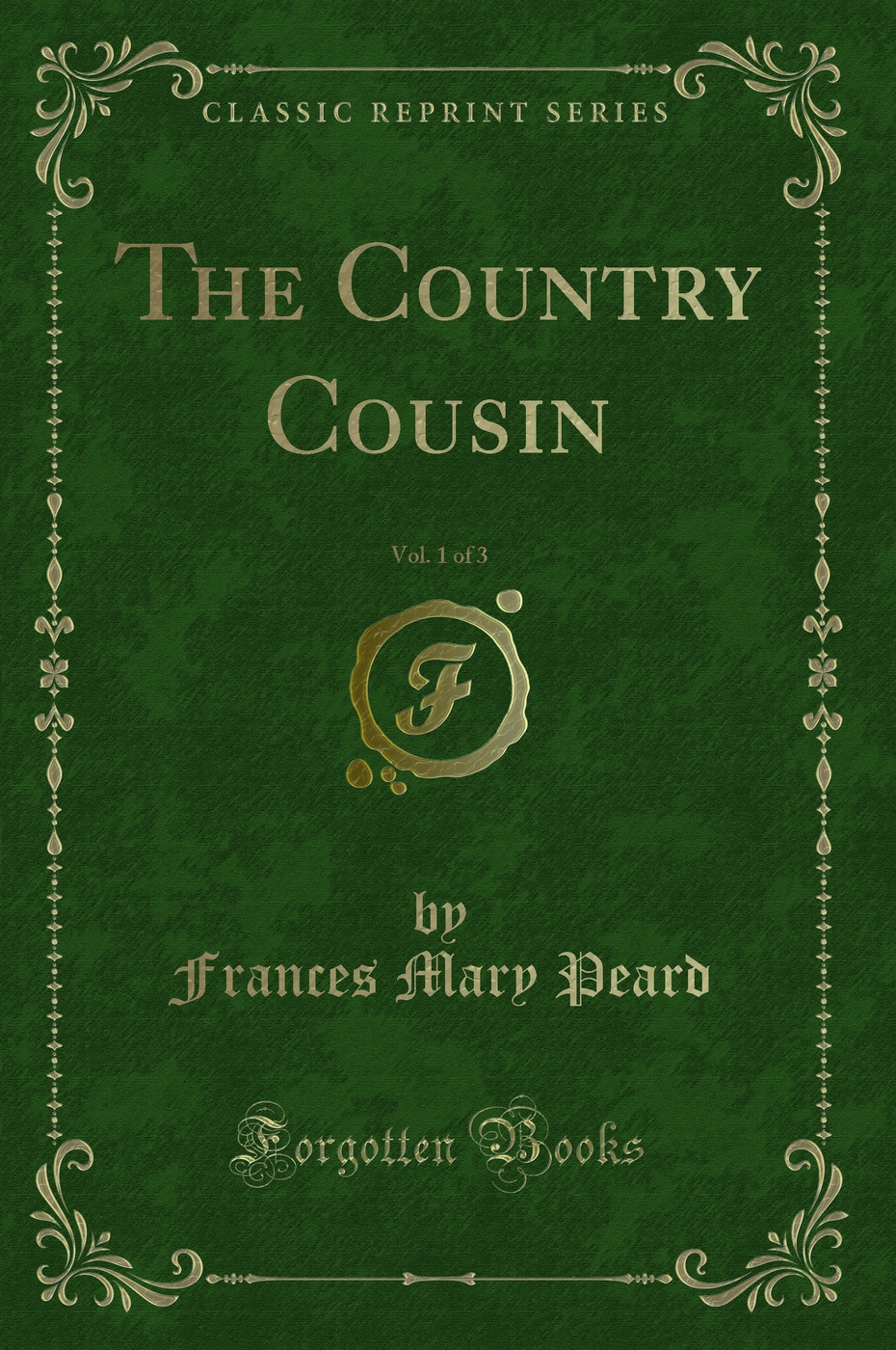 The Country Cousin, Vol. 1 of 3 (Classic Reprint)