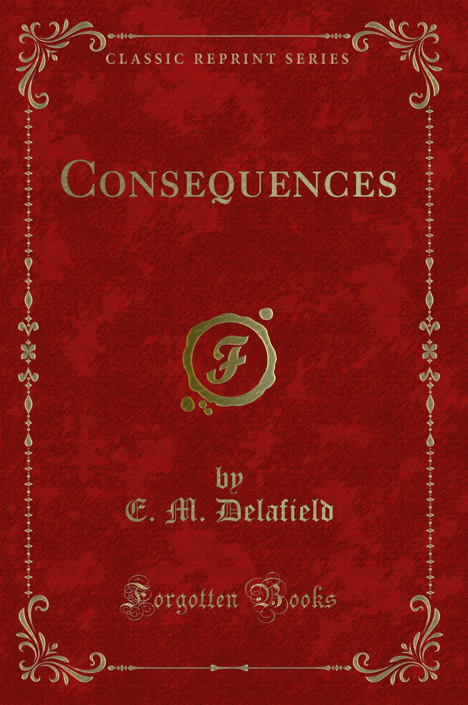 Consequences (Classic Reprint)