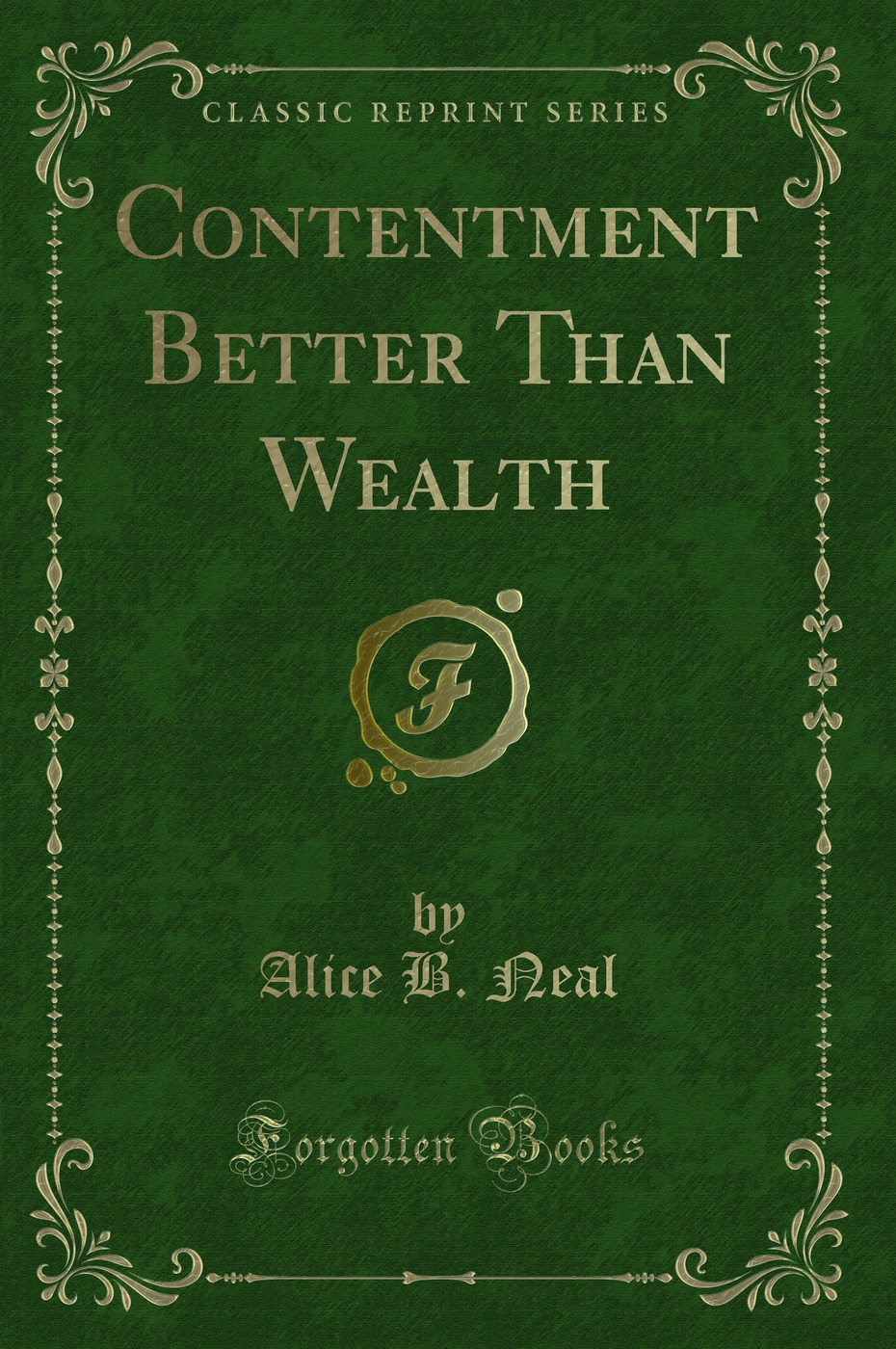 Contentment Better Than Wealth (Classic Reprint)