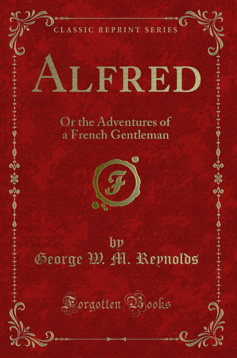 Alfred: Or the Adventures of a French Gentleman (Classic Reprint)