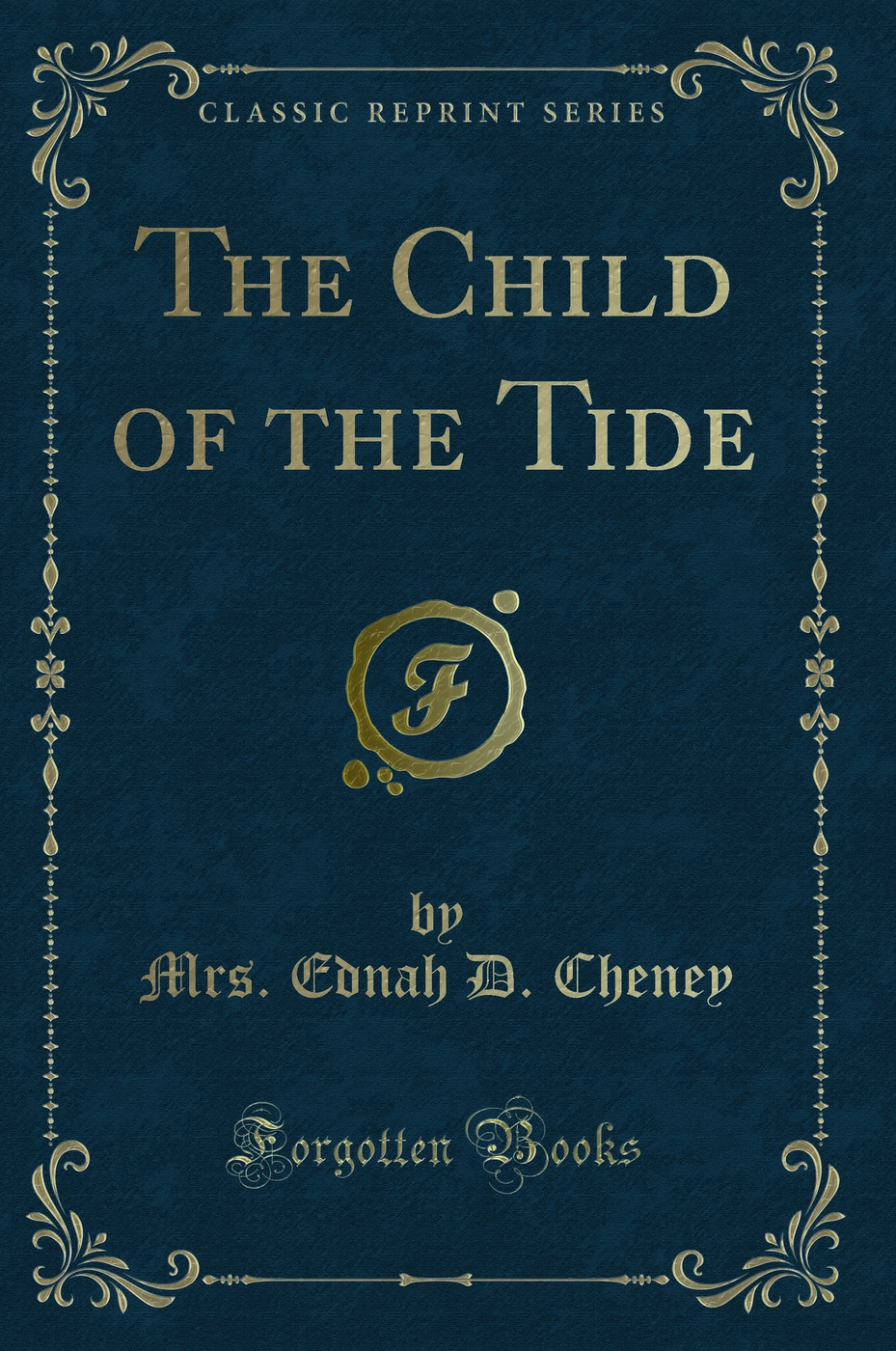 The Child of the Tide (Classic Reprint)