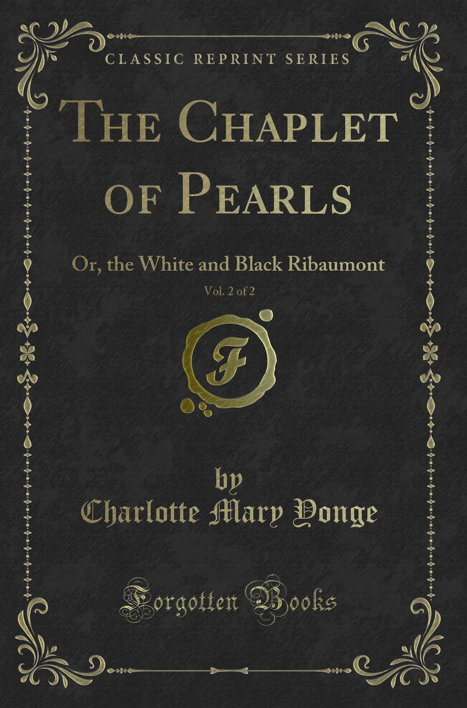 The Chaplet of Pearls, Vol. 2 of 2: Or, the White and Black Ribaumont (Classic Reprint)