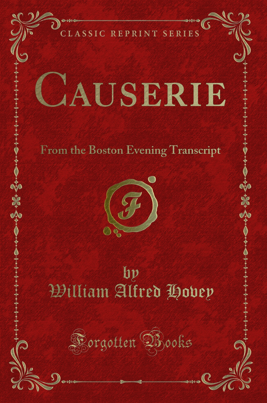 Causerie: From the Boston Evening Transcript (Classic Reprint)