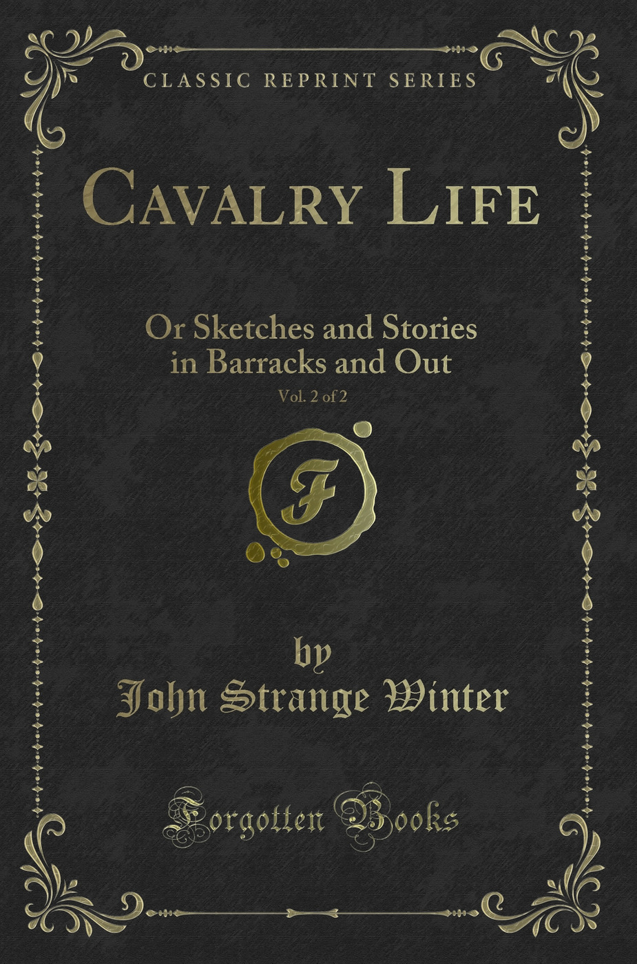 Cavalry Life, Vol. 2 of 2: Or Sketches and Stories in Barracks and Out (Classic Reprint)