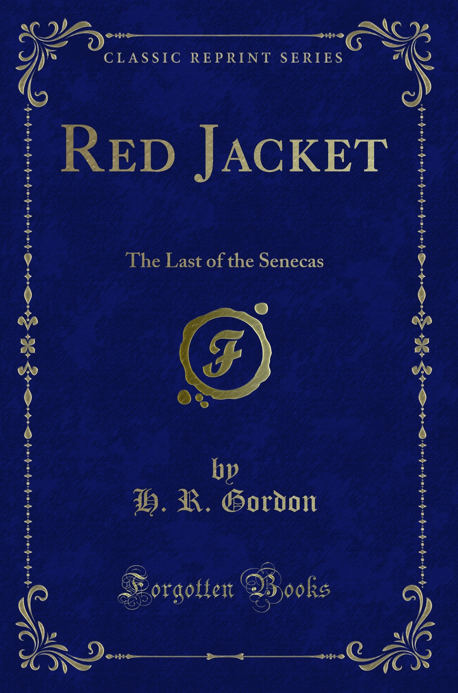 Red Jacket: The Last of the Senecas (Classic Reprint)