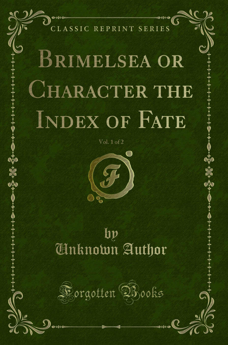 Brimelsea or Character the Index of Fate, Vol. 1 of 2 (Classic Reprint)