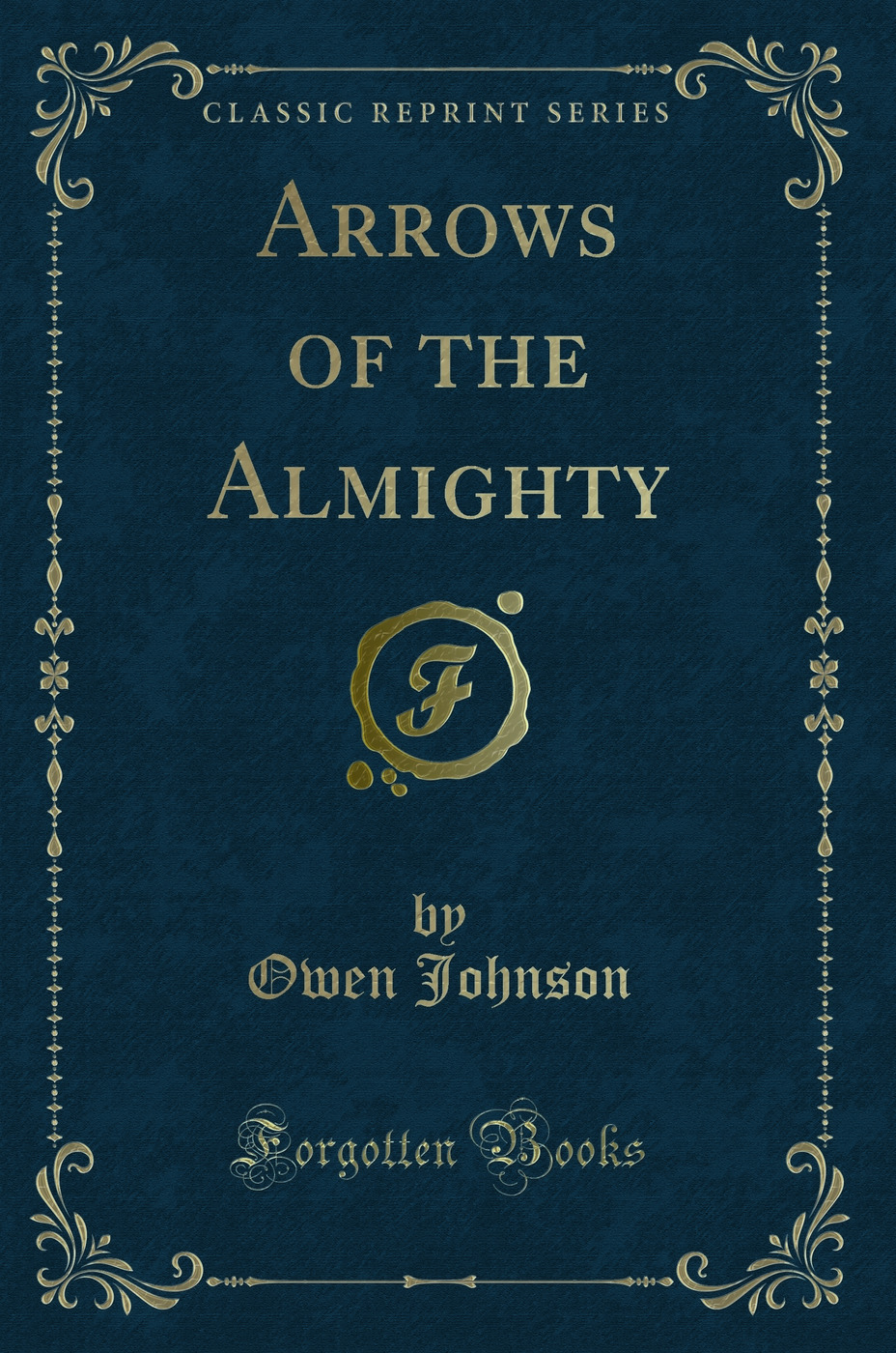 Arrows of the Almighty (Classic Reprint)