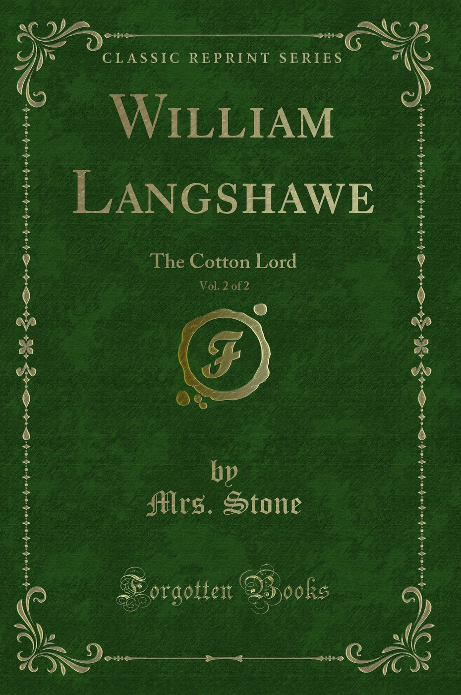 William Langshawe, Vol. 2 of 2: The Cotton Lord (Classic Reprint)