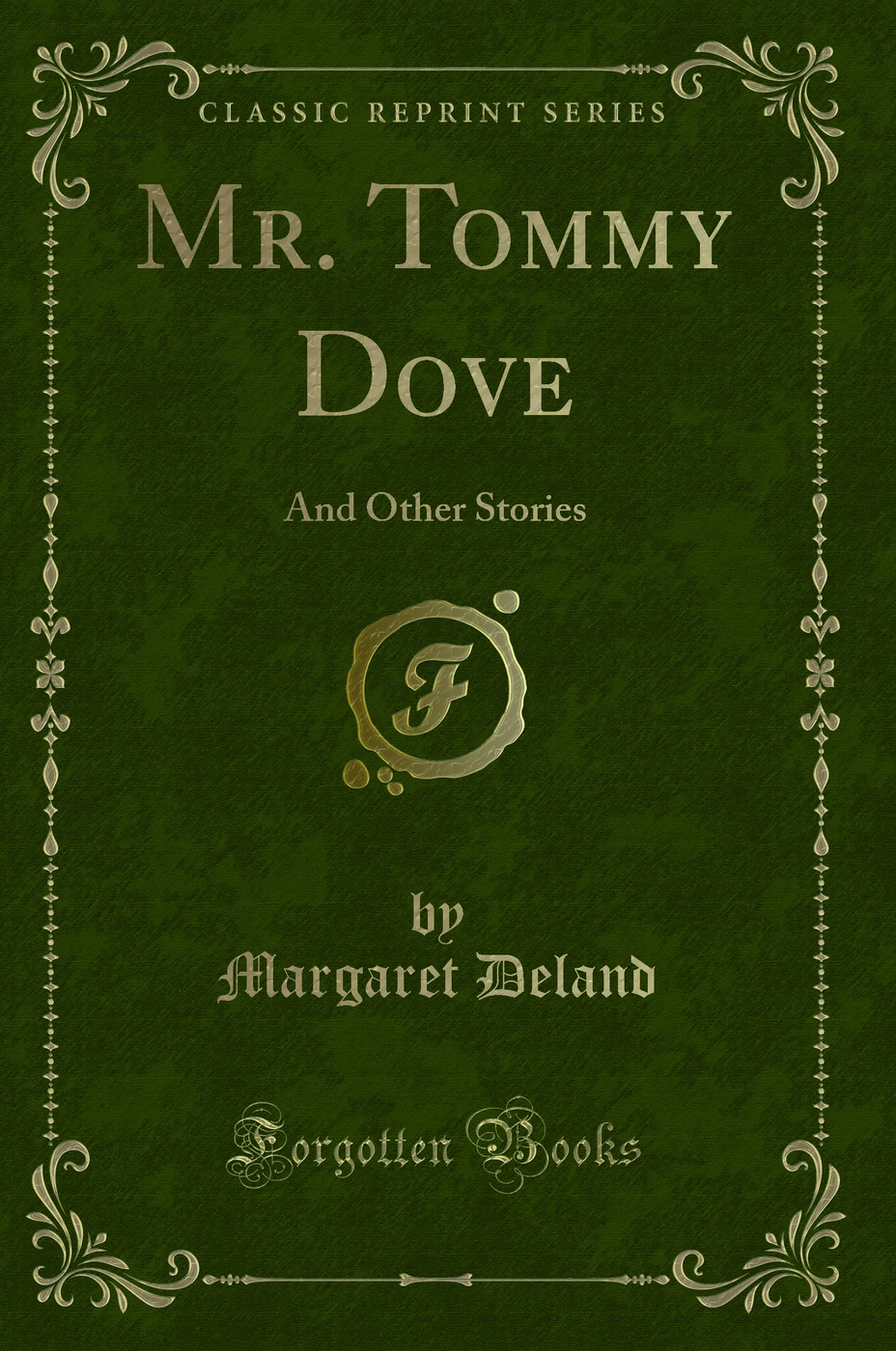 Mr. Tommy Dove: And Other Stories (Classic Reprint)