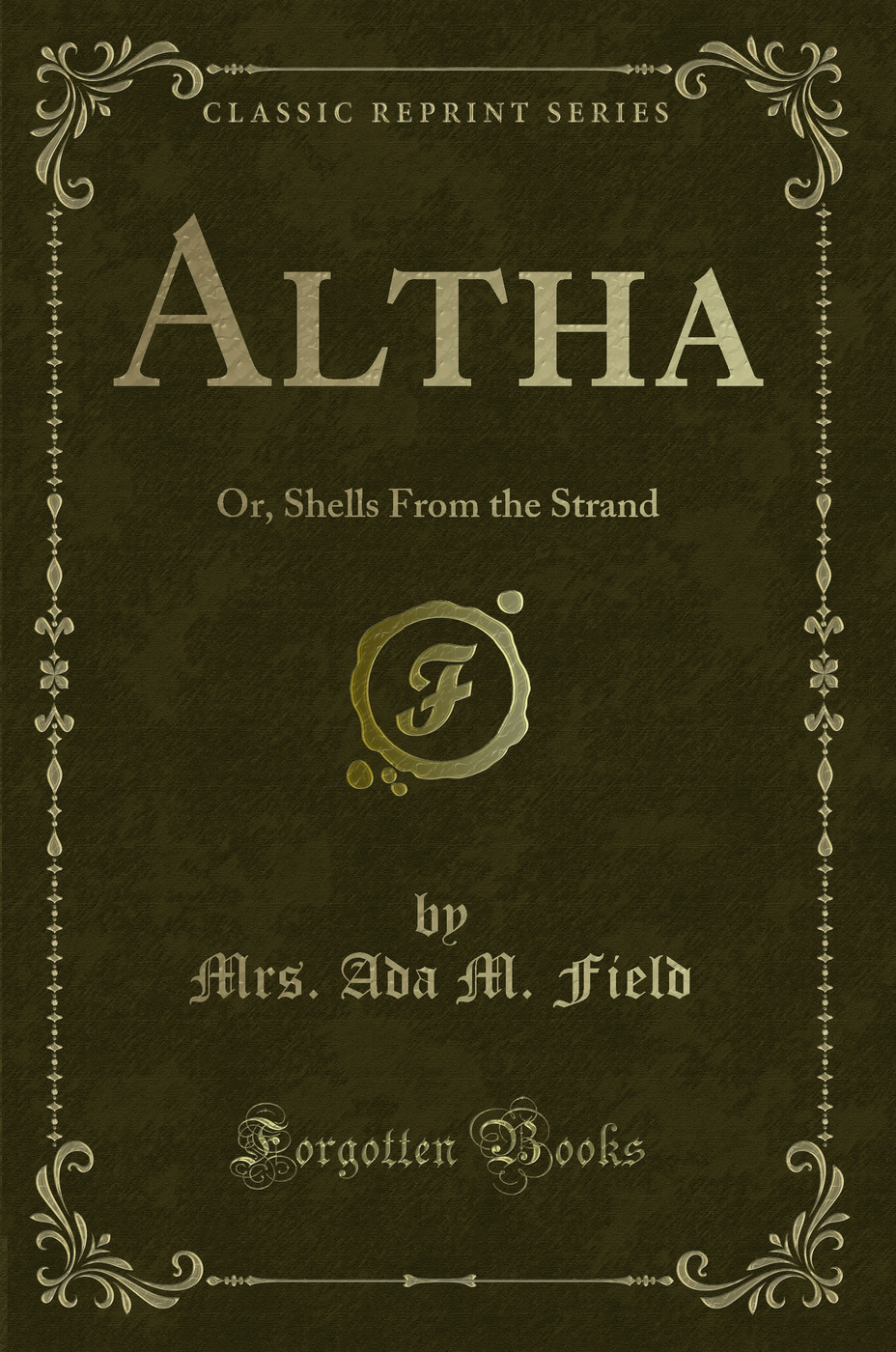 Altha: Or, Shells From the Strand (Classic Reprint)