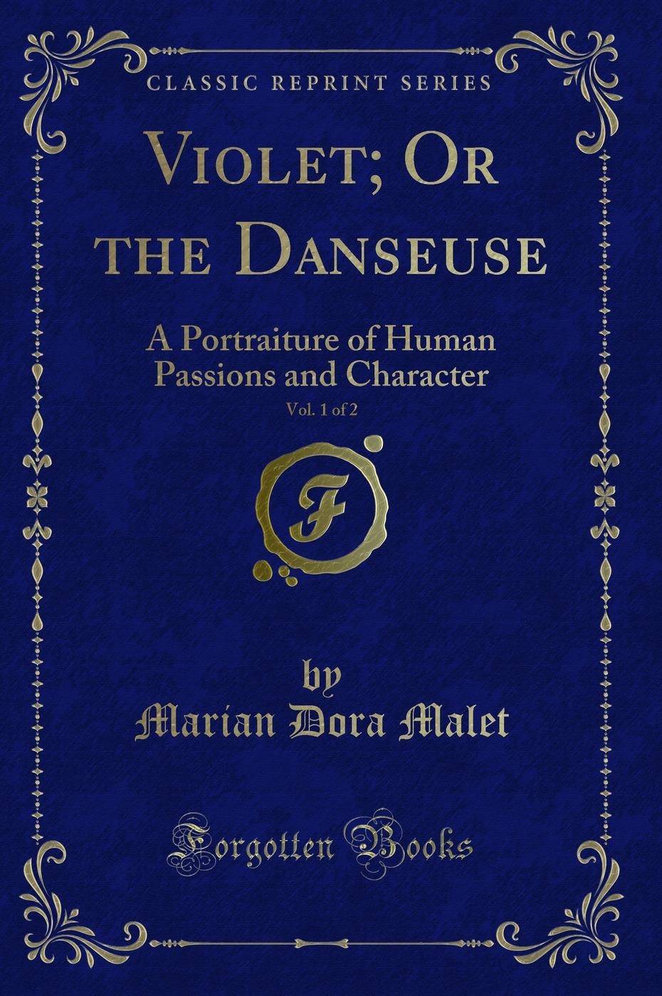 Violet; Or the Danseuse, Vol. 1 of 2: A Portraiture of Human Passions and Character (Classic Reprint)