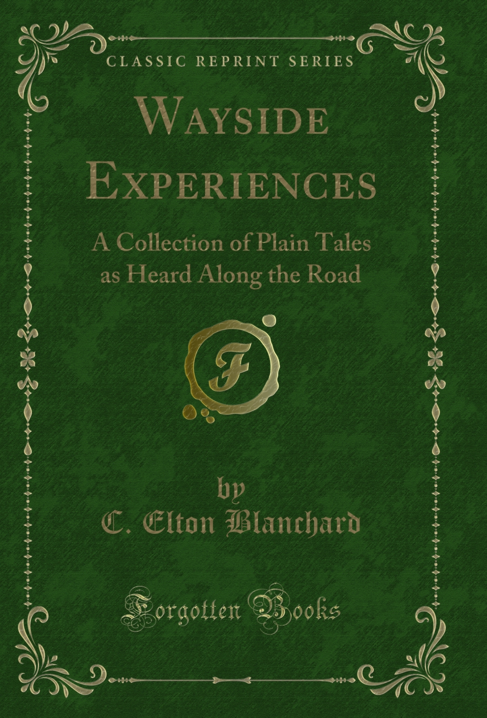 Wayside Experiences: A Collection of Plain Tales as Heard Along the Road (Classic Reprint)