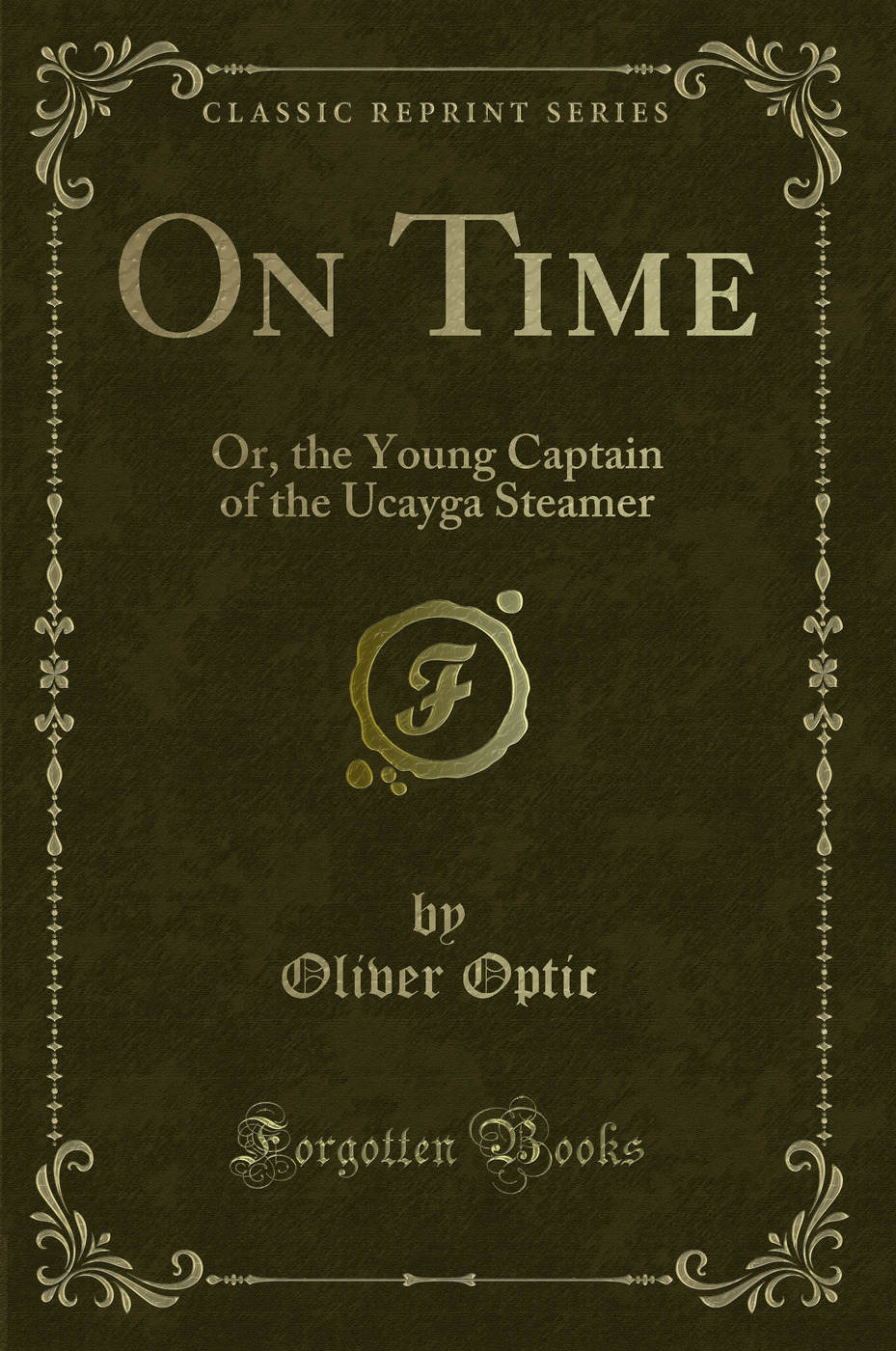 On Time: Or, the Young Captain of the Ucayga Steamer (Classic Reprint)