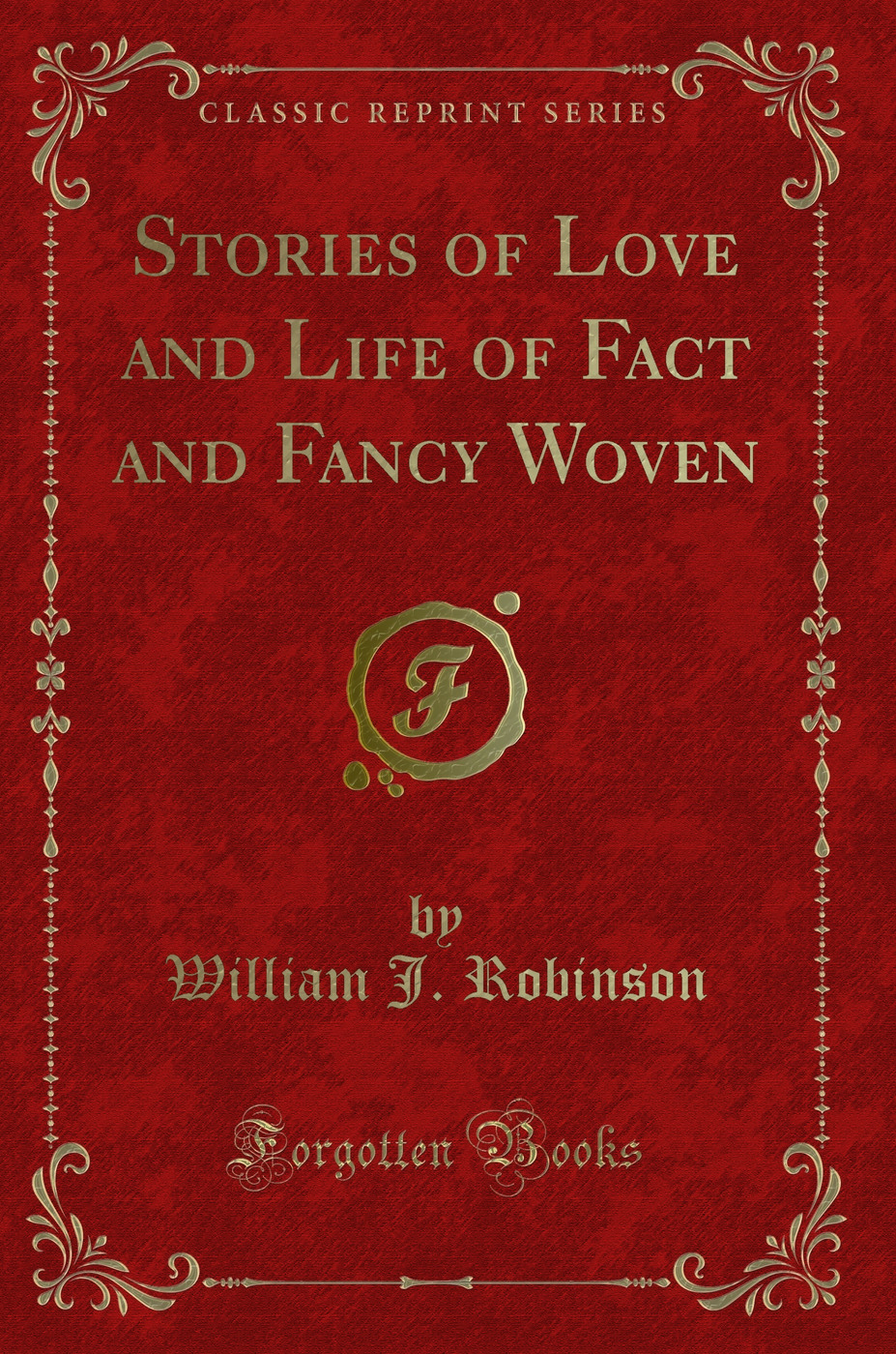 Stories of Love and Life of Fact and Fancy Woven (Classic Reprint)