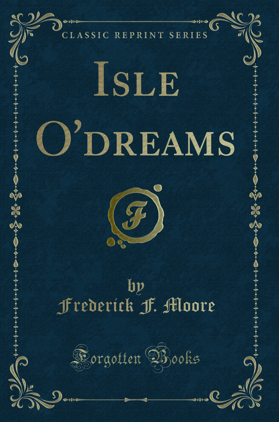 Isle O'dreams (Classic Reprint)