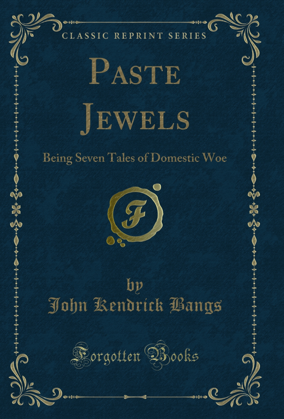 Paste Jewels: Being Seven Tales of Domestic Woe (Classic Reprint)