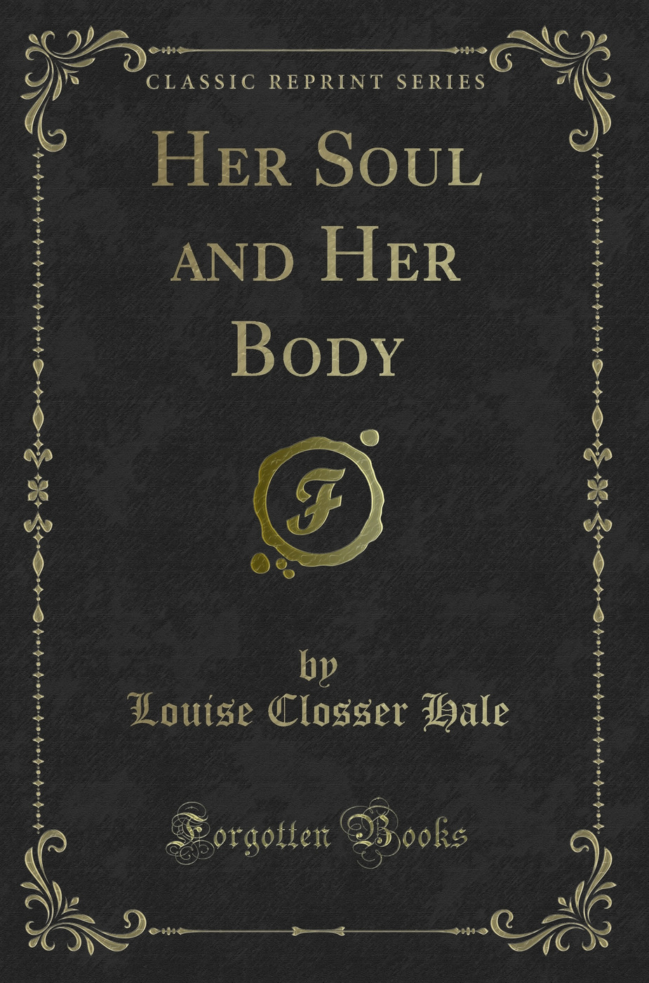 Her Soul and Her Body (Classic Reprint)