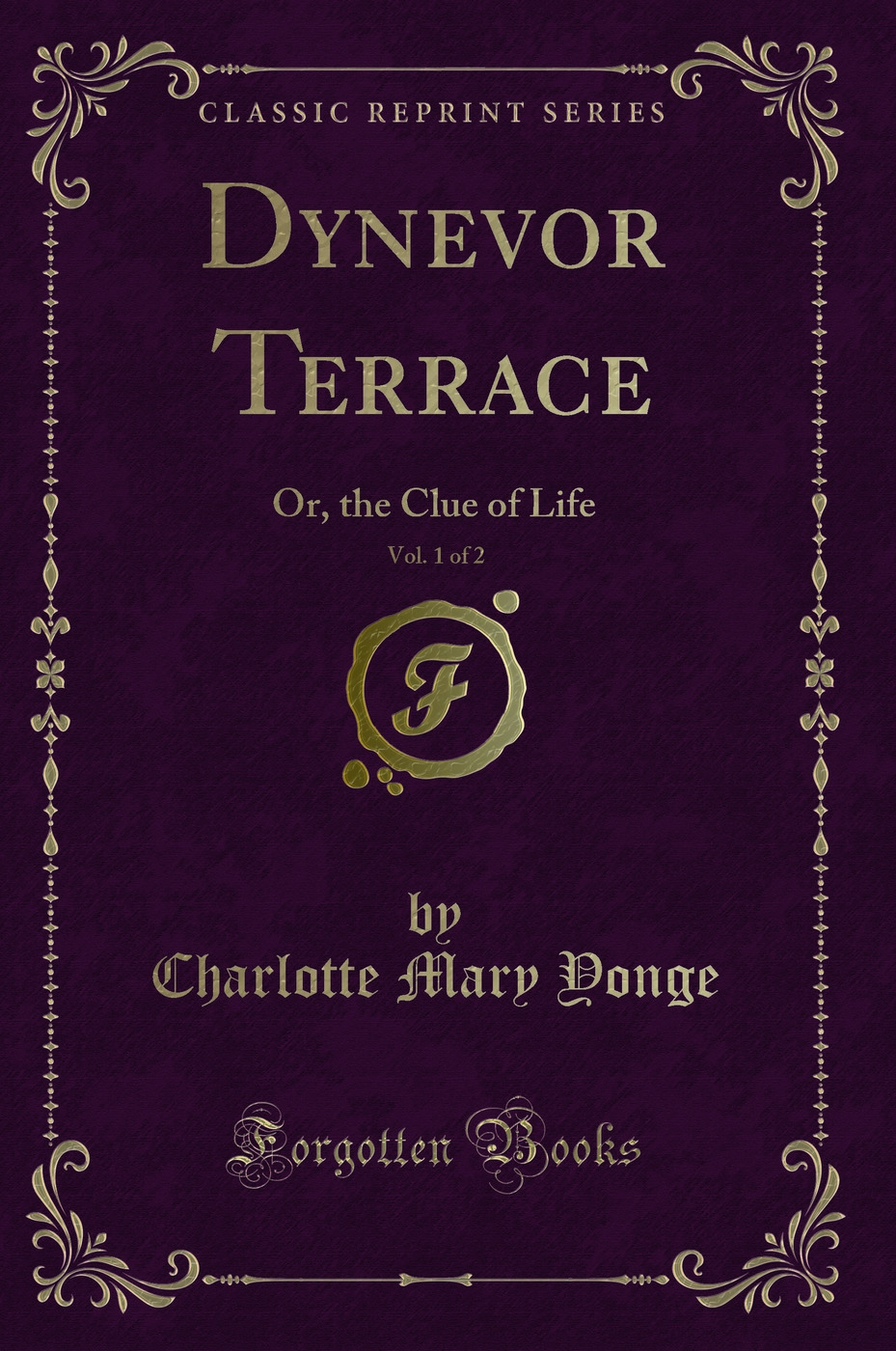 Dynevor Terrace, Vol. 1 of 2: Or, the Clue of Life (Classic Reprint)