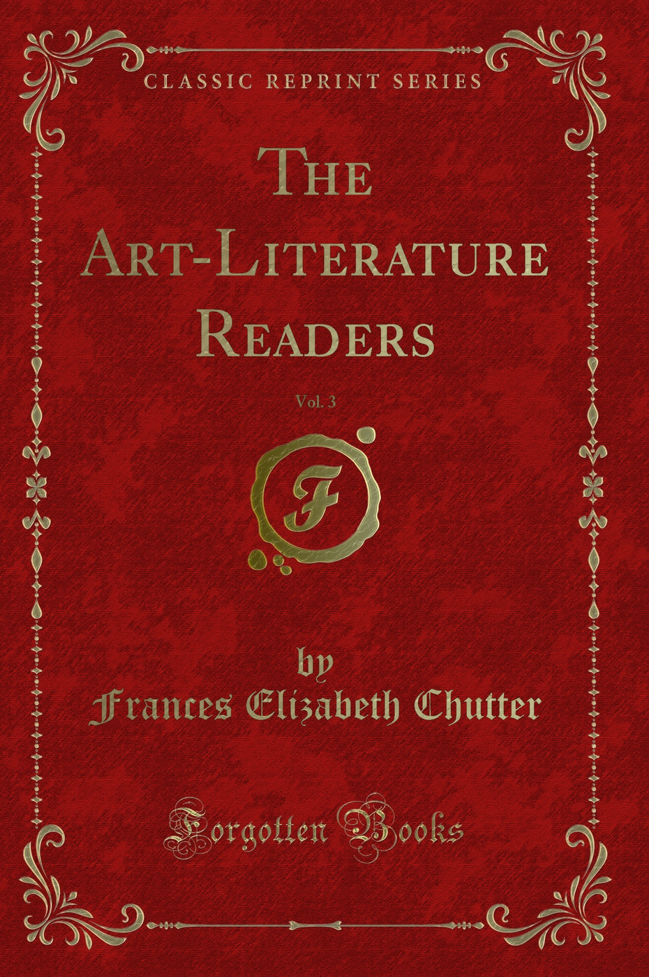 The Art-Literature Readers, Vol. 3 (Classic Reprint)