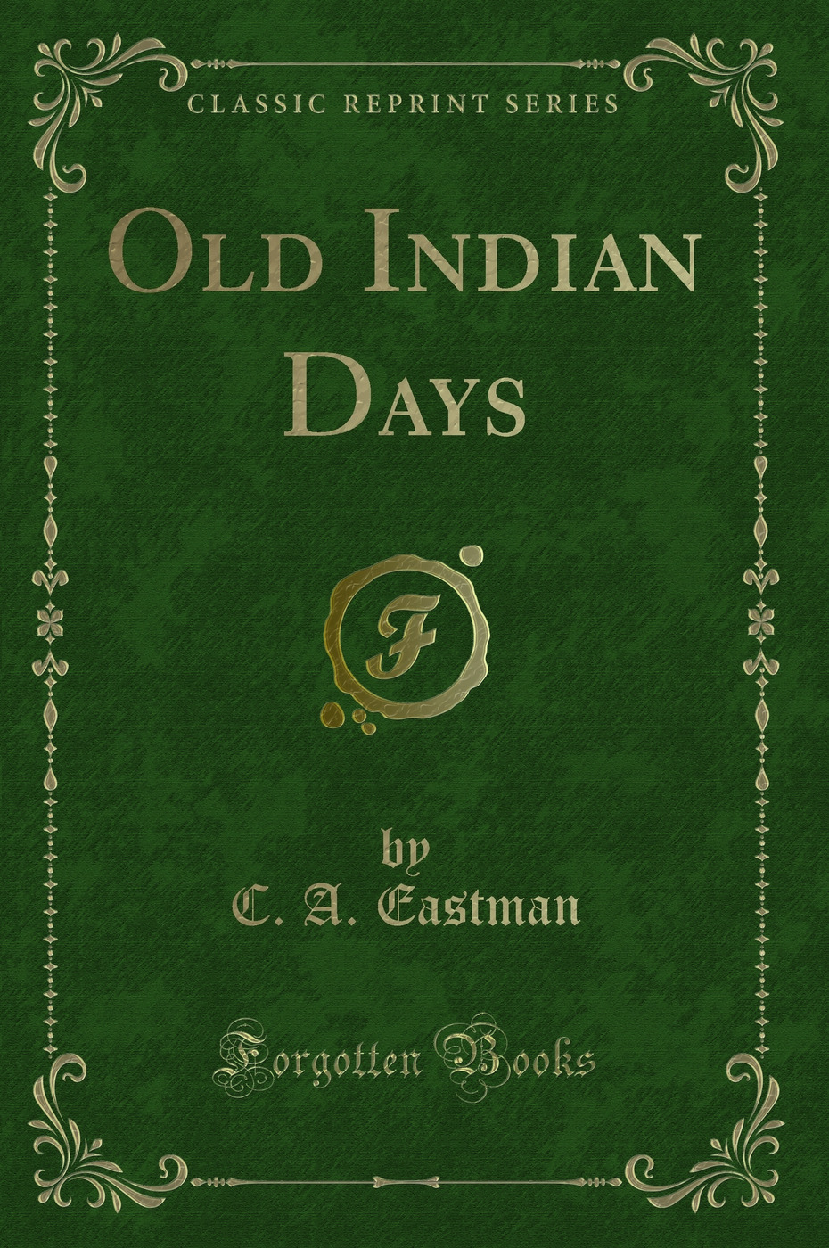 Old Indian Days (Classic Reprint)
