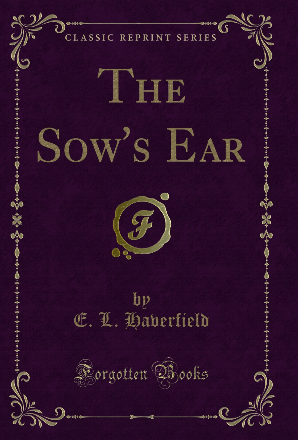 The Sow's Ear (Classic Reprint)