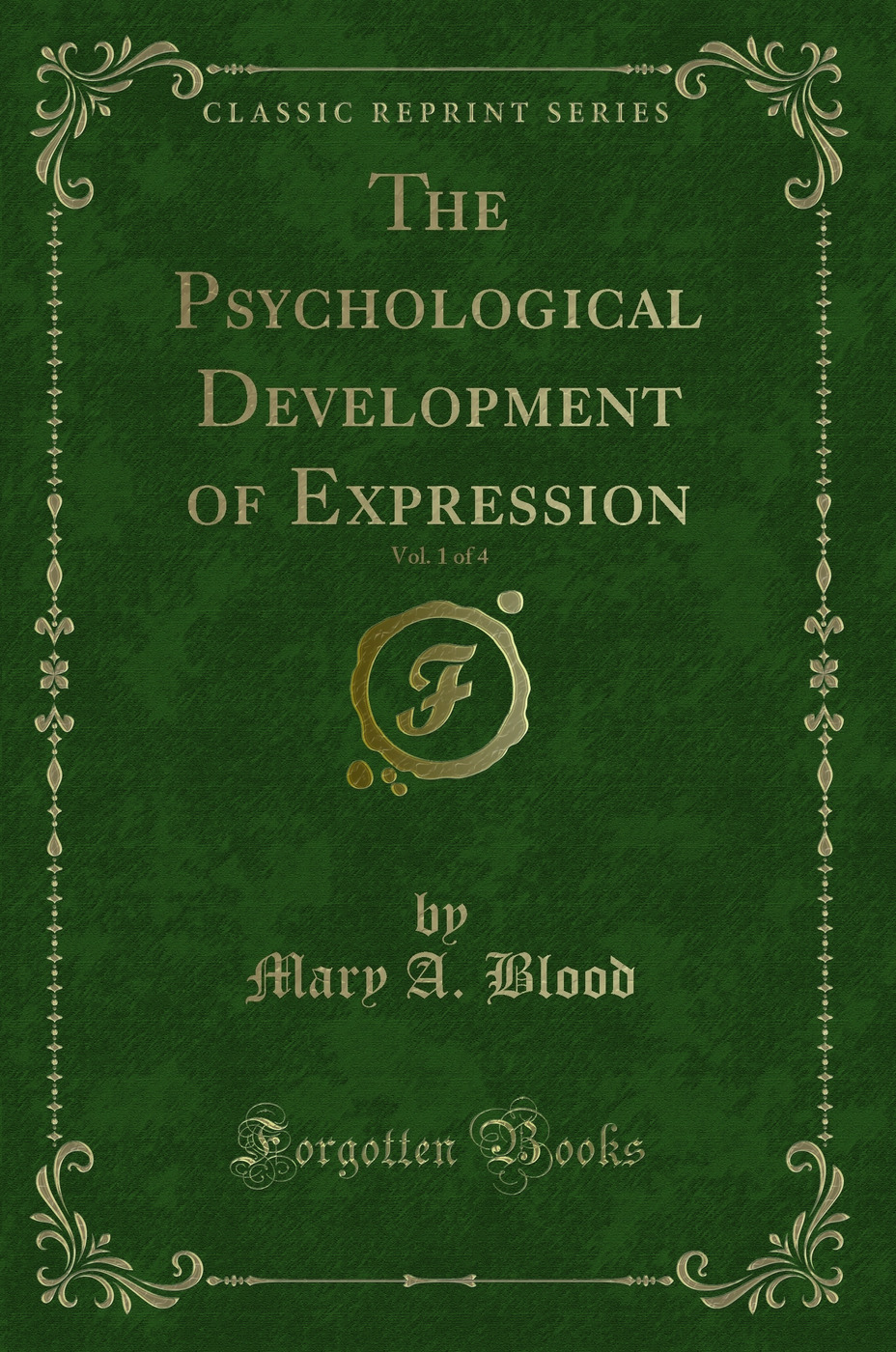 The Psychological Development of Expression, Vol. 1 of 4 (Classic Reprint)