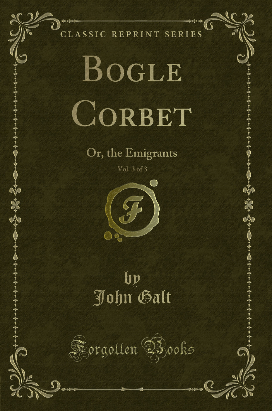 Bogle Corbet, Vol. 3 of 3: Or, the Emigrants (Classic Reprint)