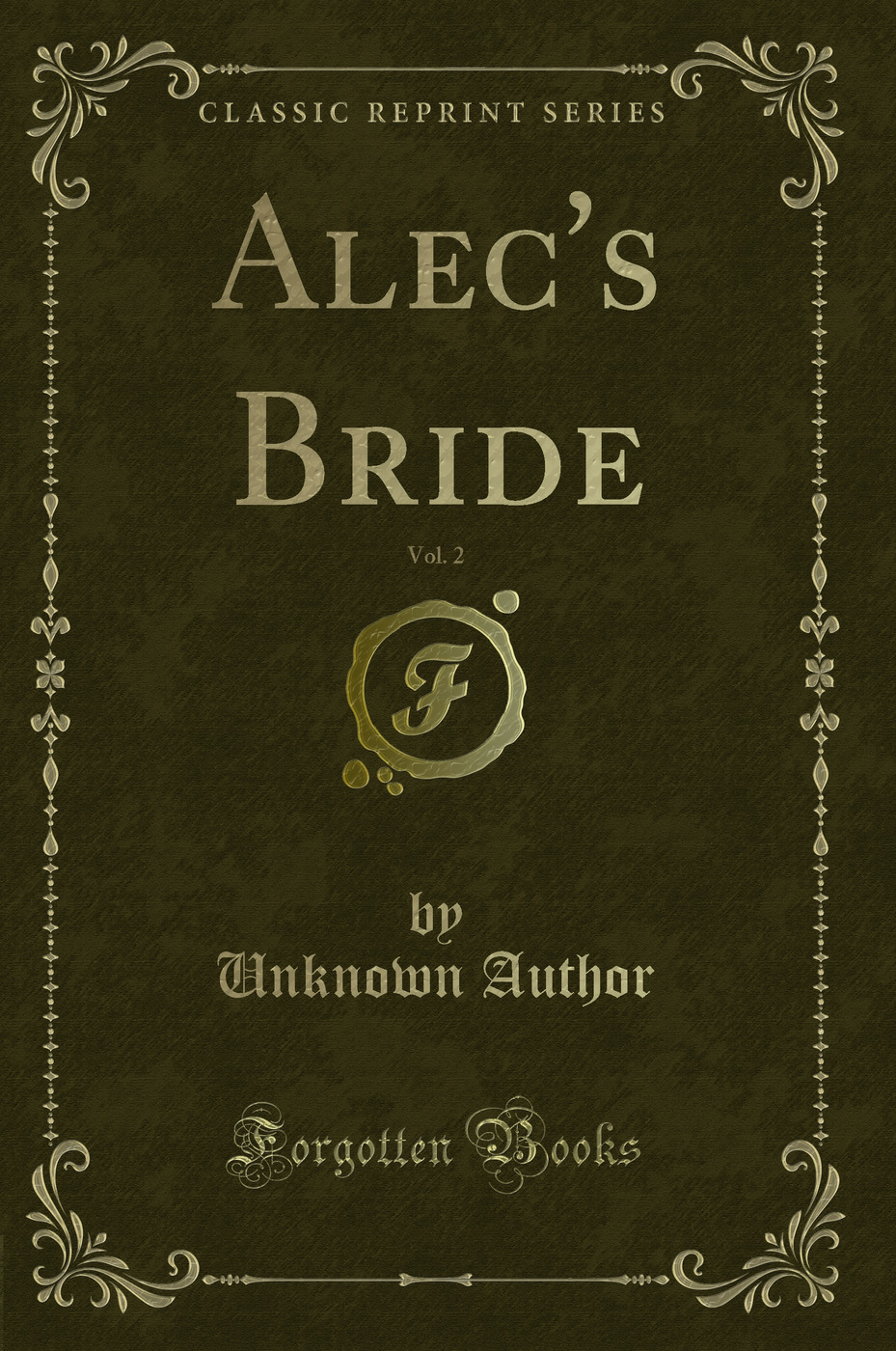 Alec's Bride, Vol. 2 (Classic Reprint)