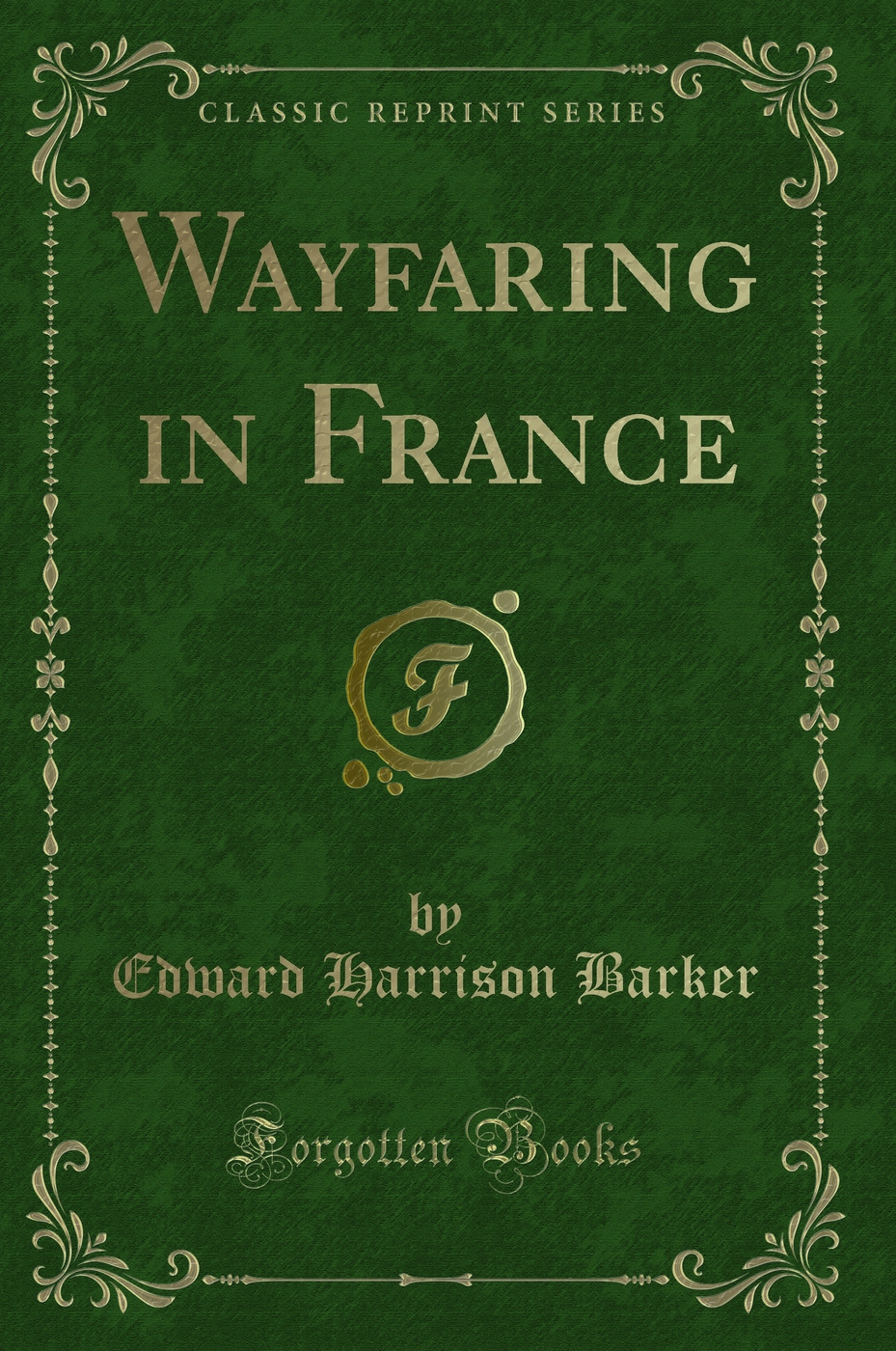 Wayfaring in France (Classic Reprint)