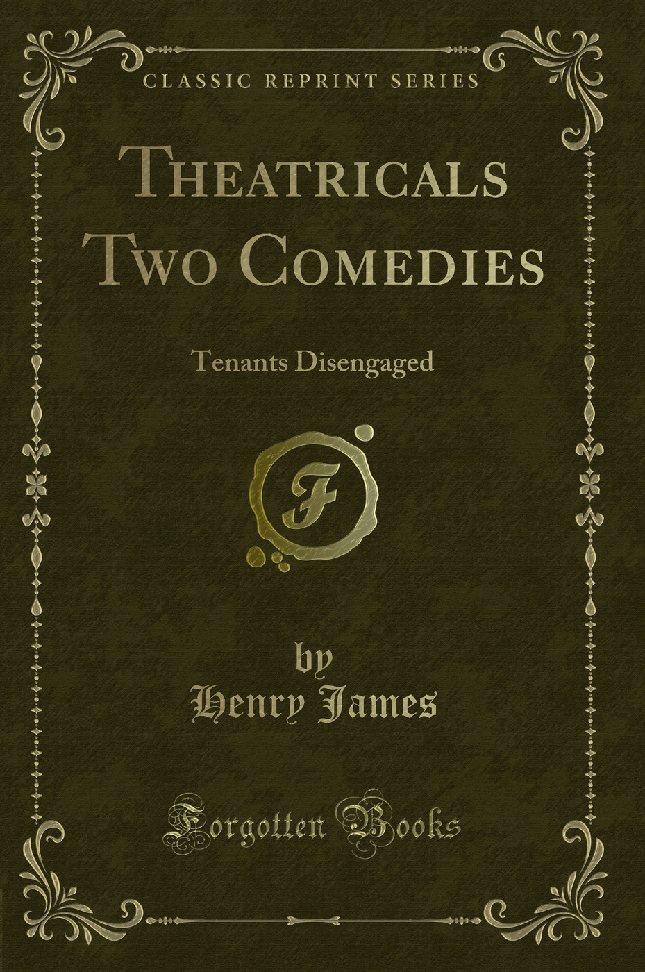 Theatricals Two Comedies: Tenants Disengaged (Classic Reprint)