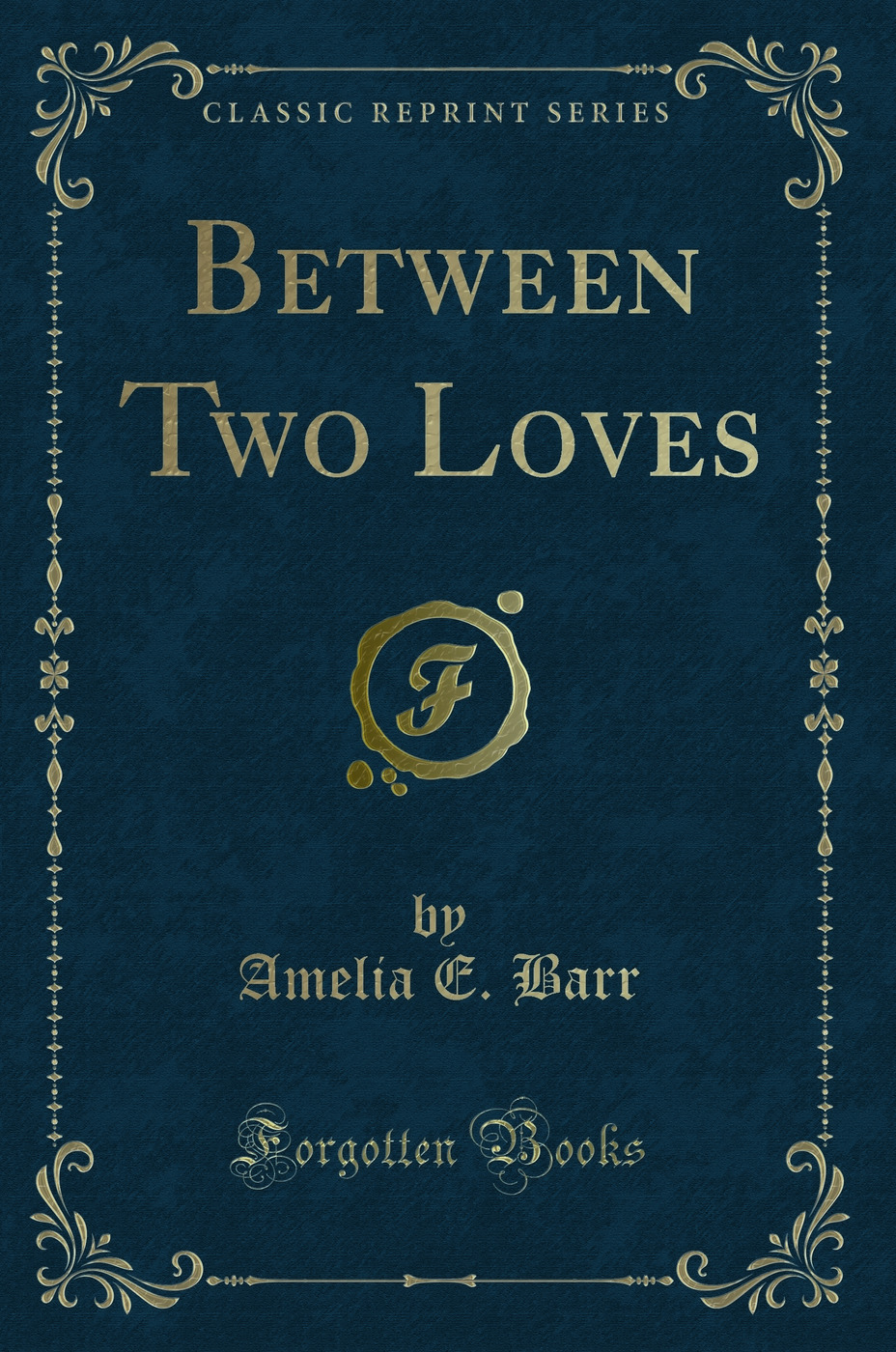 Between Two Loves (Classic Reprint)