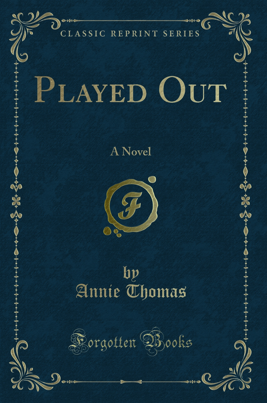 Played Out: A Novel (Classic Reprint)