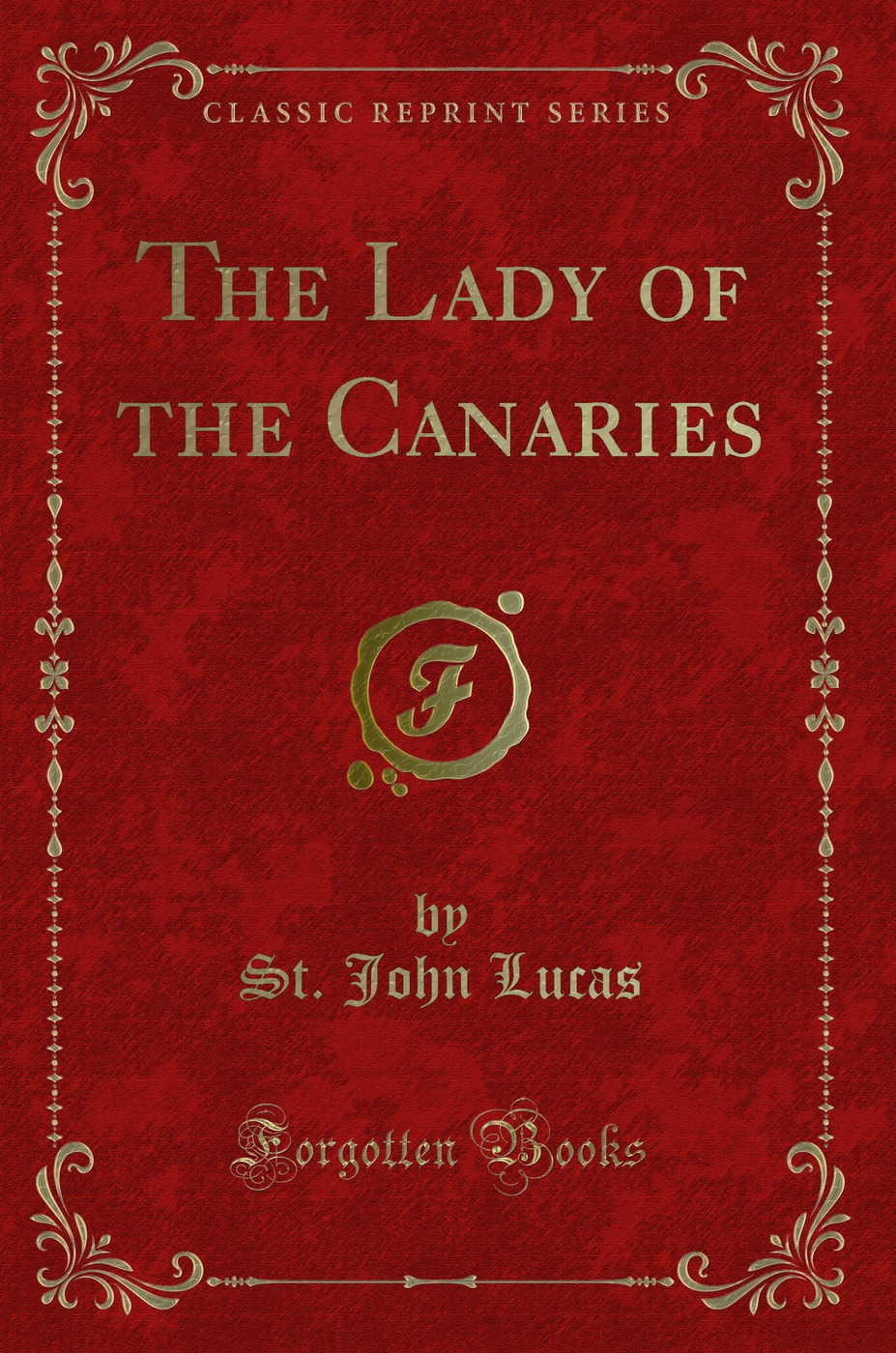 The Lady of the Canaries (Classic Reprint)