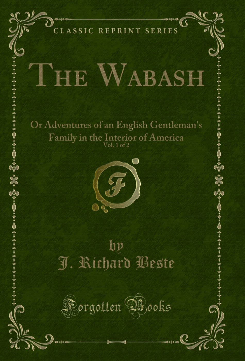 The Wabash, Vol. 1 of 2: Or Adventures of an English Gentleman's Family in the Interior of America (Classic Reprint)