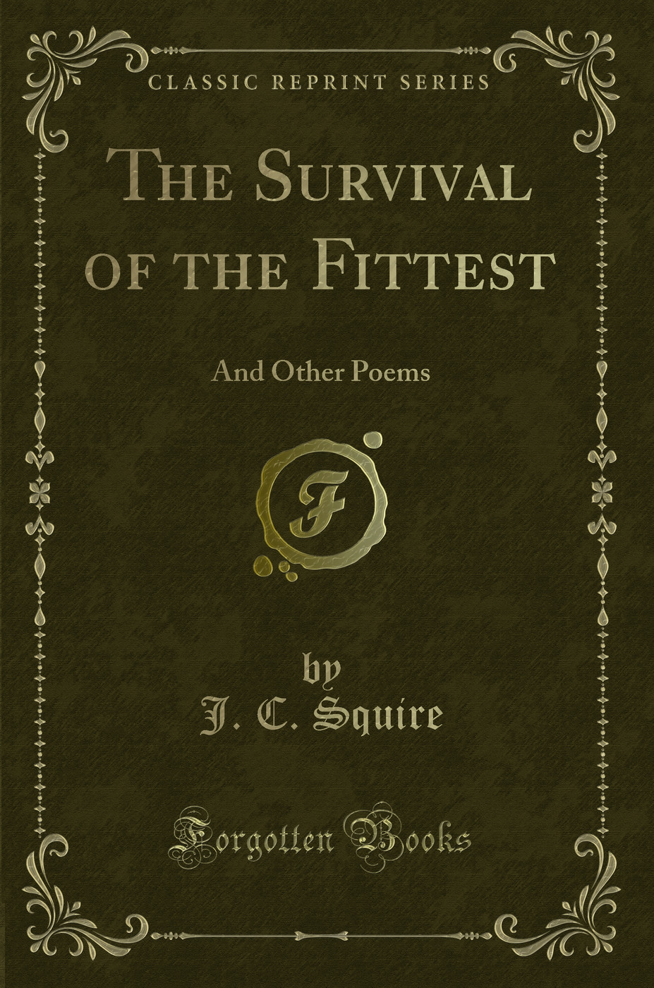 The Survival of the Fittest: And Other Poems (Classic Reprint)