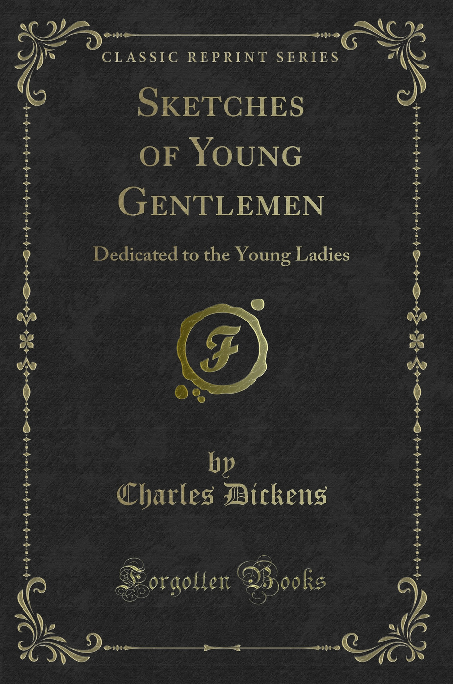 Sketches of Young Gentlemen: Dedicated to the Young Ladies (Classic Reprint)