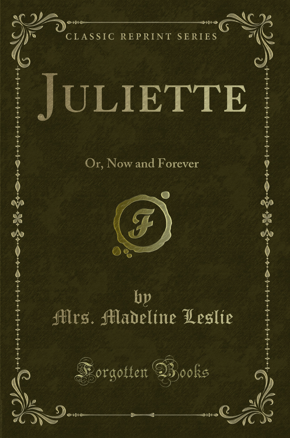 Juliette: Or, Now and Forever (Classic Reprint)