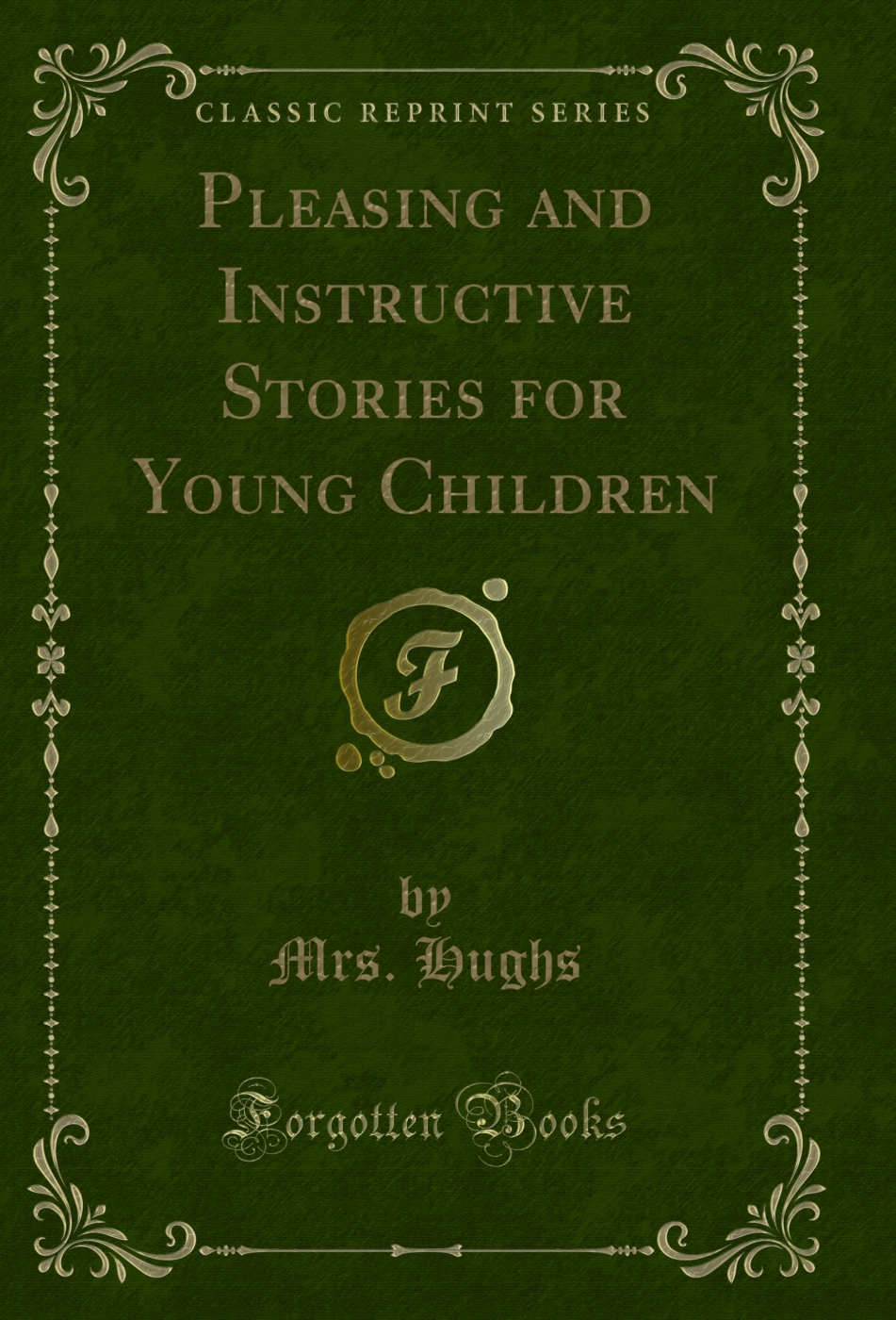 Pleasing and Instructive Stories for Young Children (Classic Reprint)